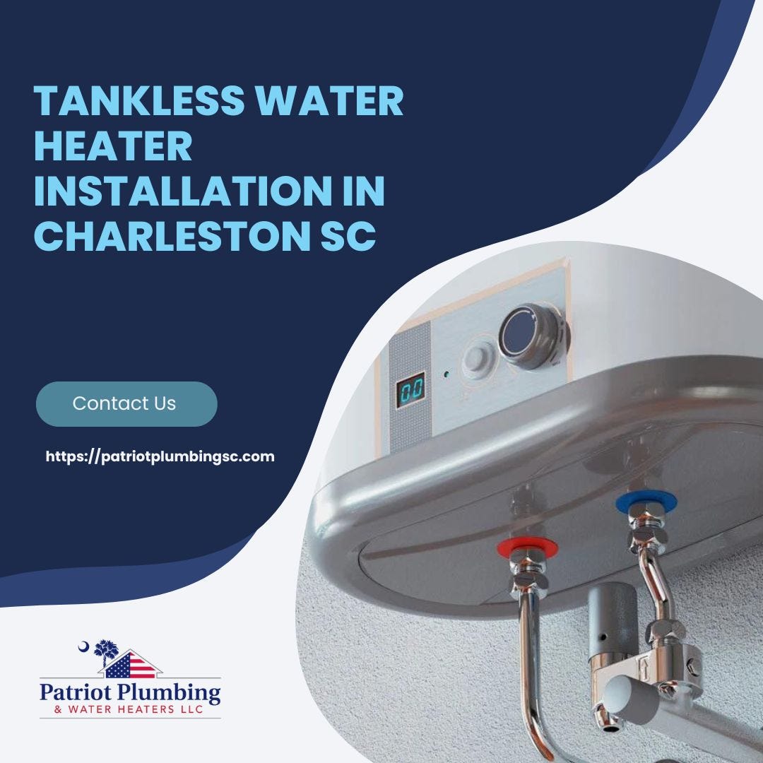 Tankless Water Heater Installation in Charleston, SC - Patriot Plumbing -  Medium