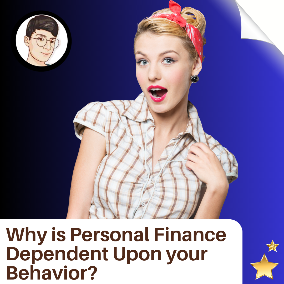Why is Personal Finance Dependent upon Your Behavior  