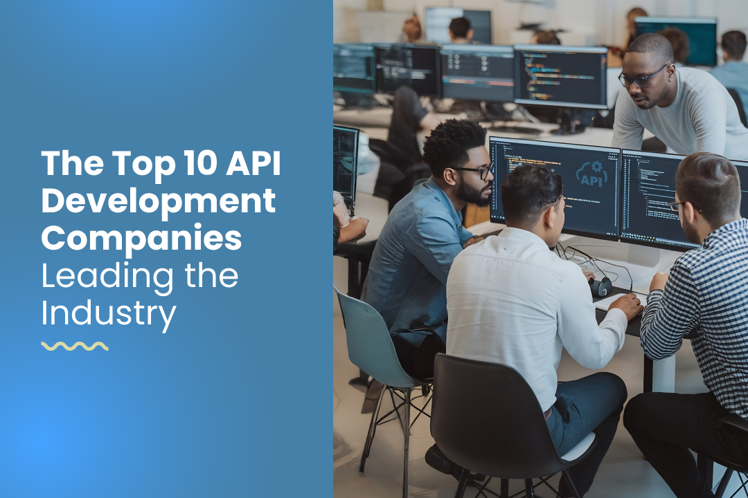 The Top 10 API Development Companies Leading the Industry | by Sanjay ...