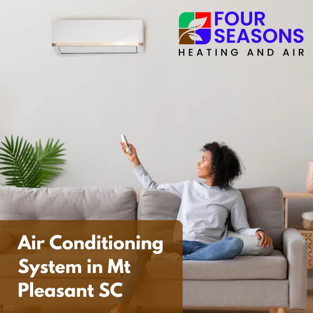 Best Air Conditioning System in Mt Pleasant, SC Four Seasons Heating