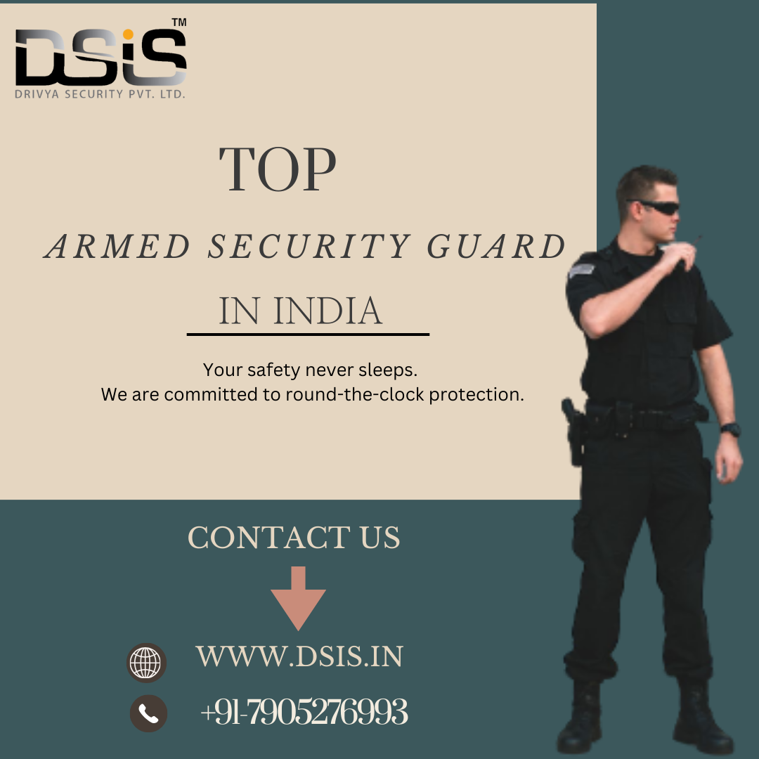 Are You Looking For The Best Armed Security Services In India? Drivya