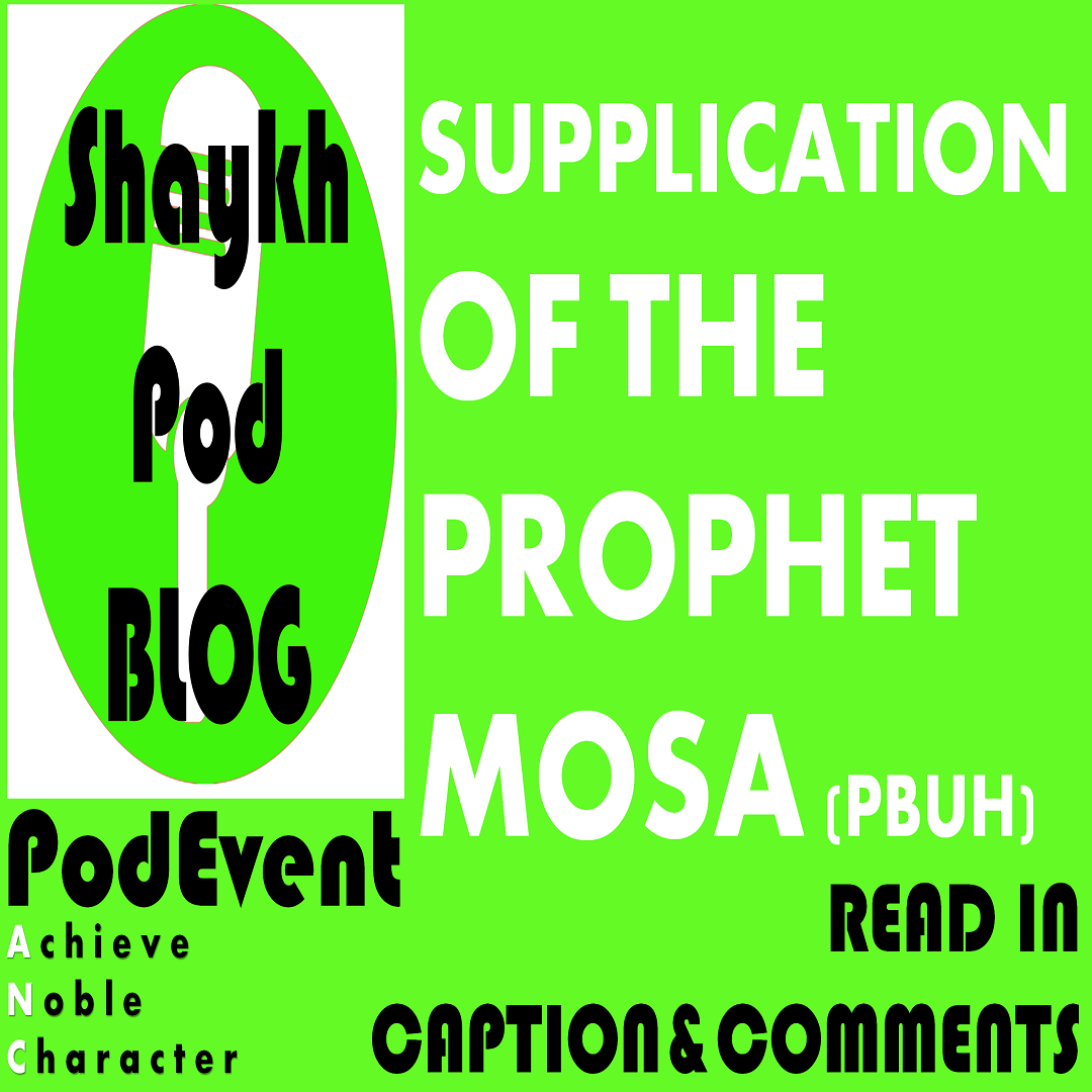 PODEVENT: SUPPLICATION OF THE HOLY PROPHET MOSA, PEACE BE UPON HIM