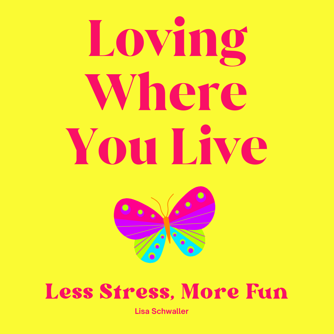 Loving Where You Live | Less Stress, More Fun - Lisa Schwaller - Medium