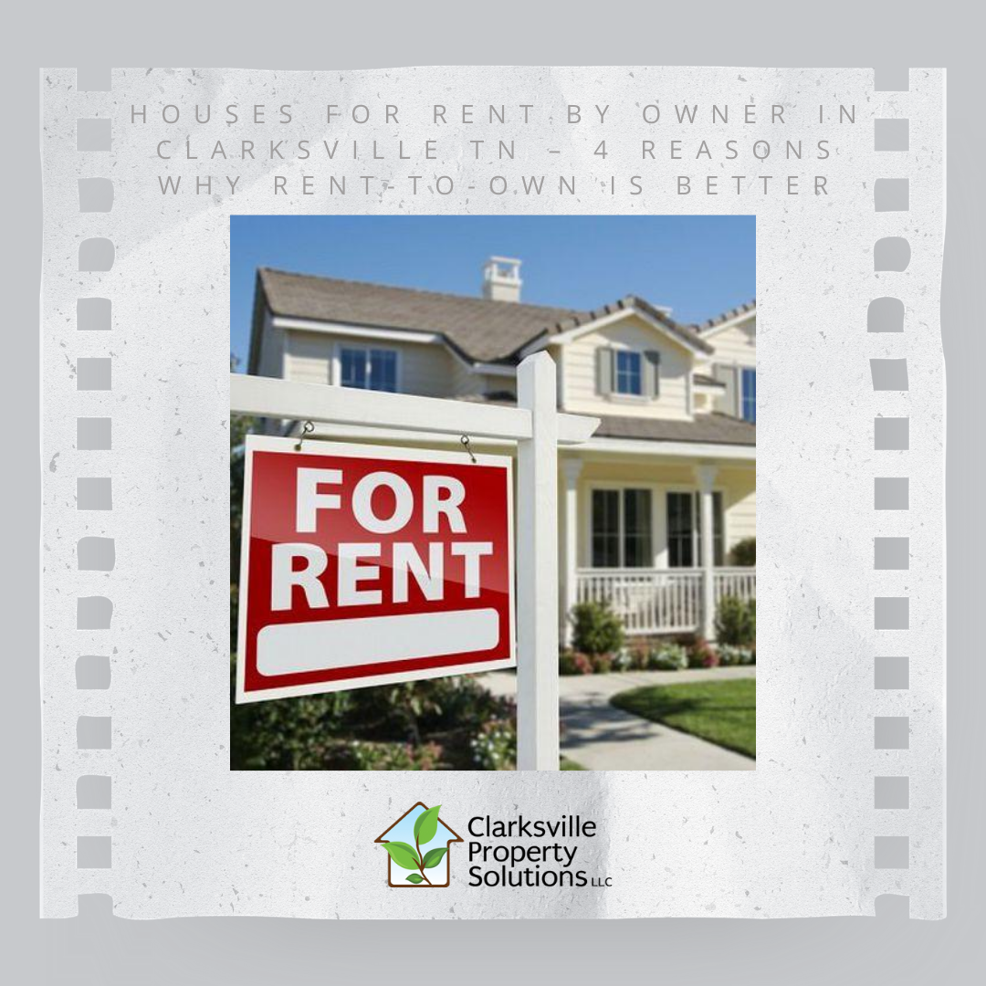 Houses For Rent By Owner In Clarksville TN — 4 Reasons Why RenttoOwn