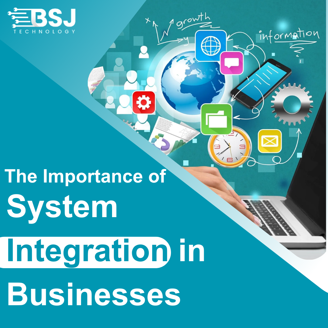 the-importance-of-system-integration-in-businesses-bsj-technology