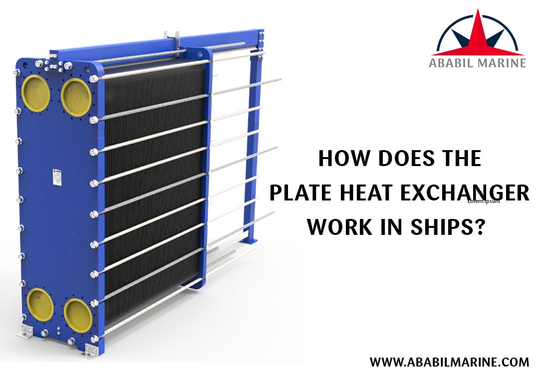 How Does the Plate Heat Exchanger Work in Ships? by Ababilmarine Medium