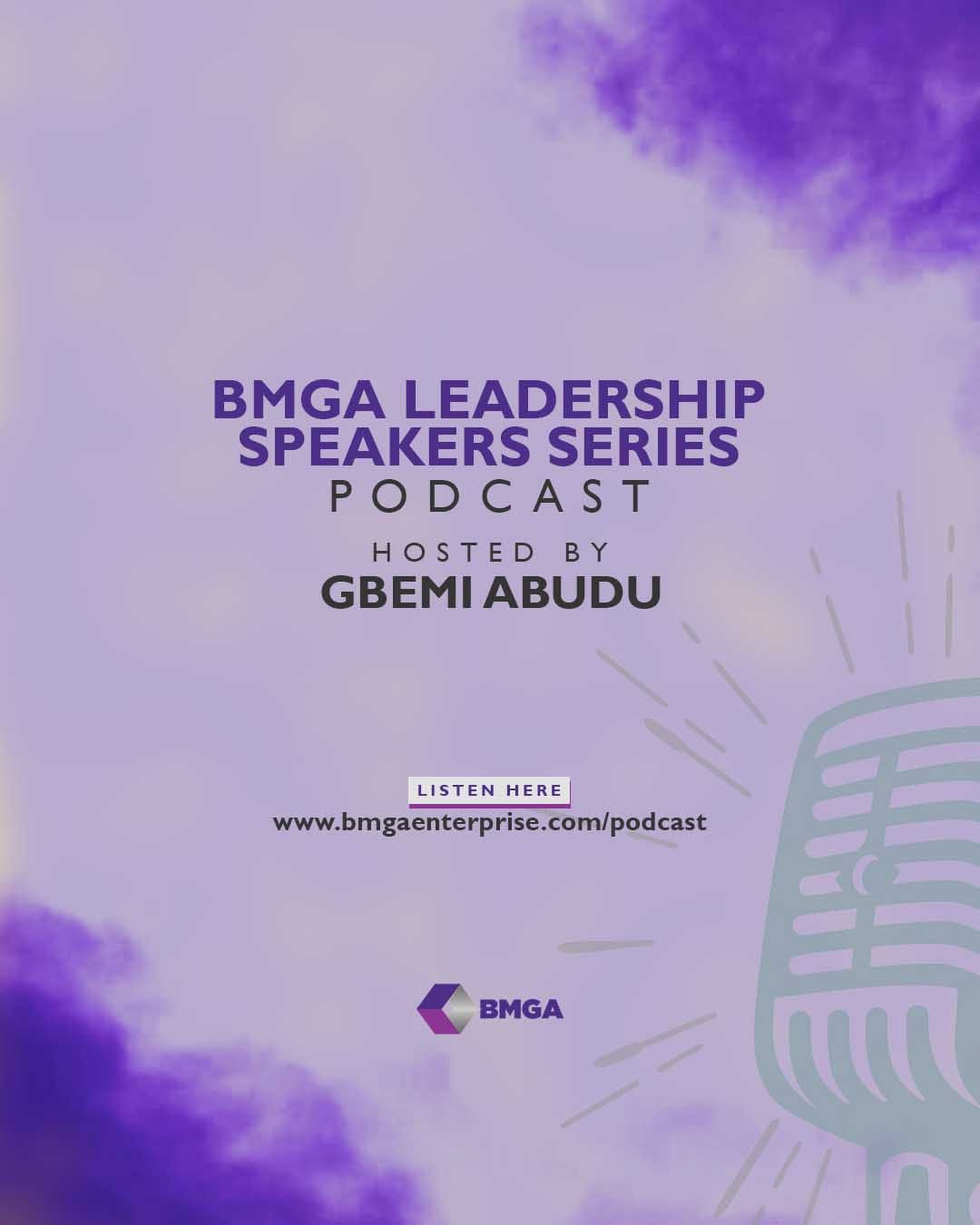Introducing the BMGA Leadership Speakers Series Podcast Gbemisola