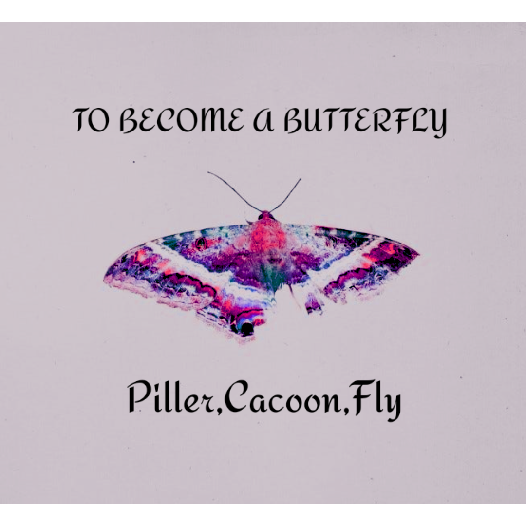 To Become A Butterfly