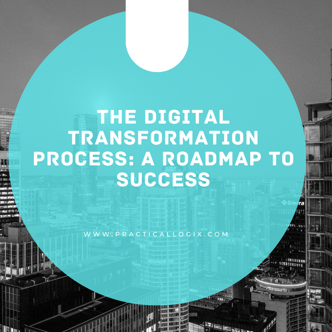 The Digital Transformation Process: A Roadmap to Success
