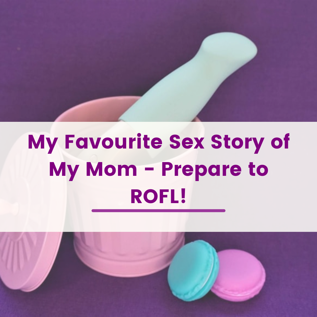 My Favourite Sex Story of My Mom — Prepare to ROFL! by Dr image