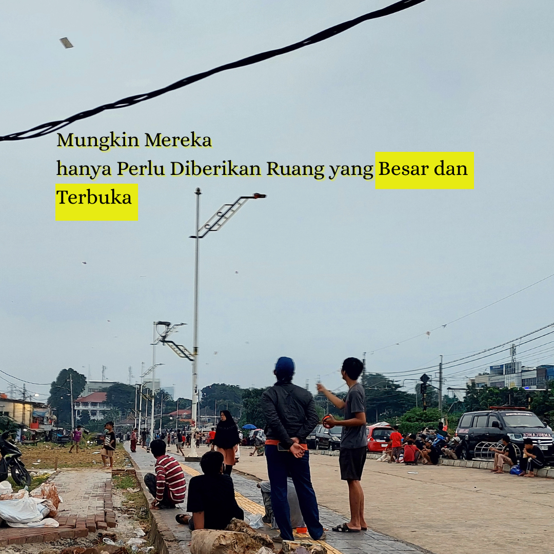 Mungkin Mereka hanya Perlu Diberikan Ruang yang Besar dan Terbuka
