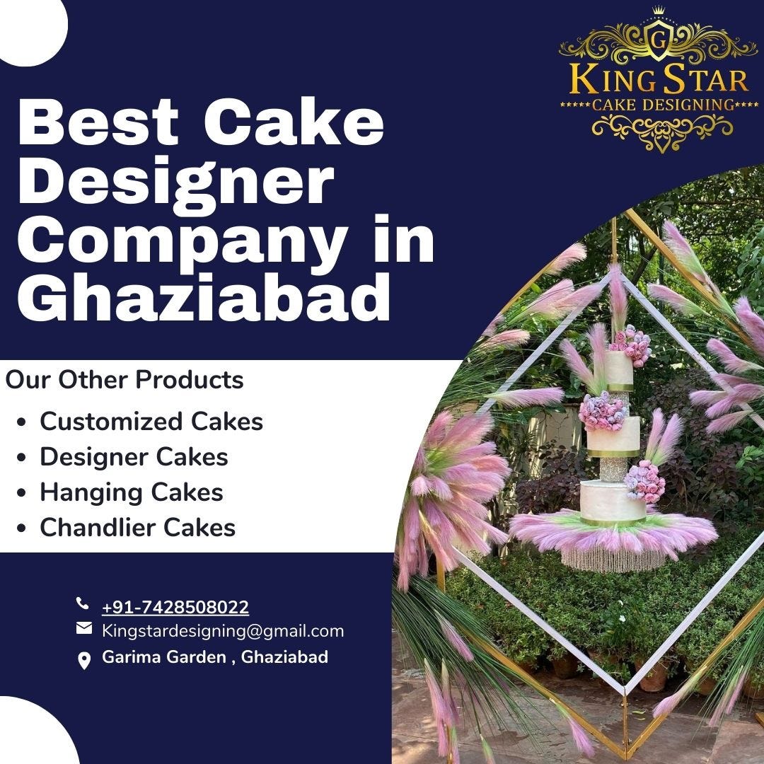 Best Cake Designer Company in Ghaziabad by Kingstar Cakes by King