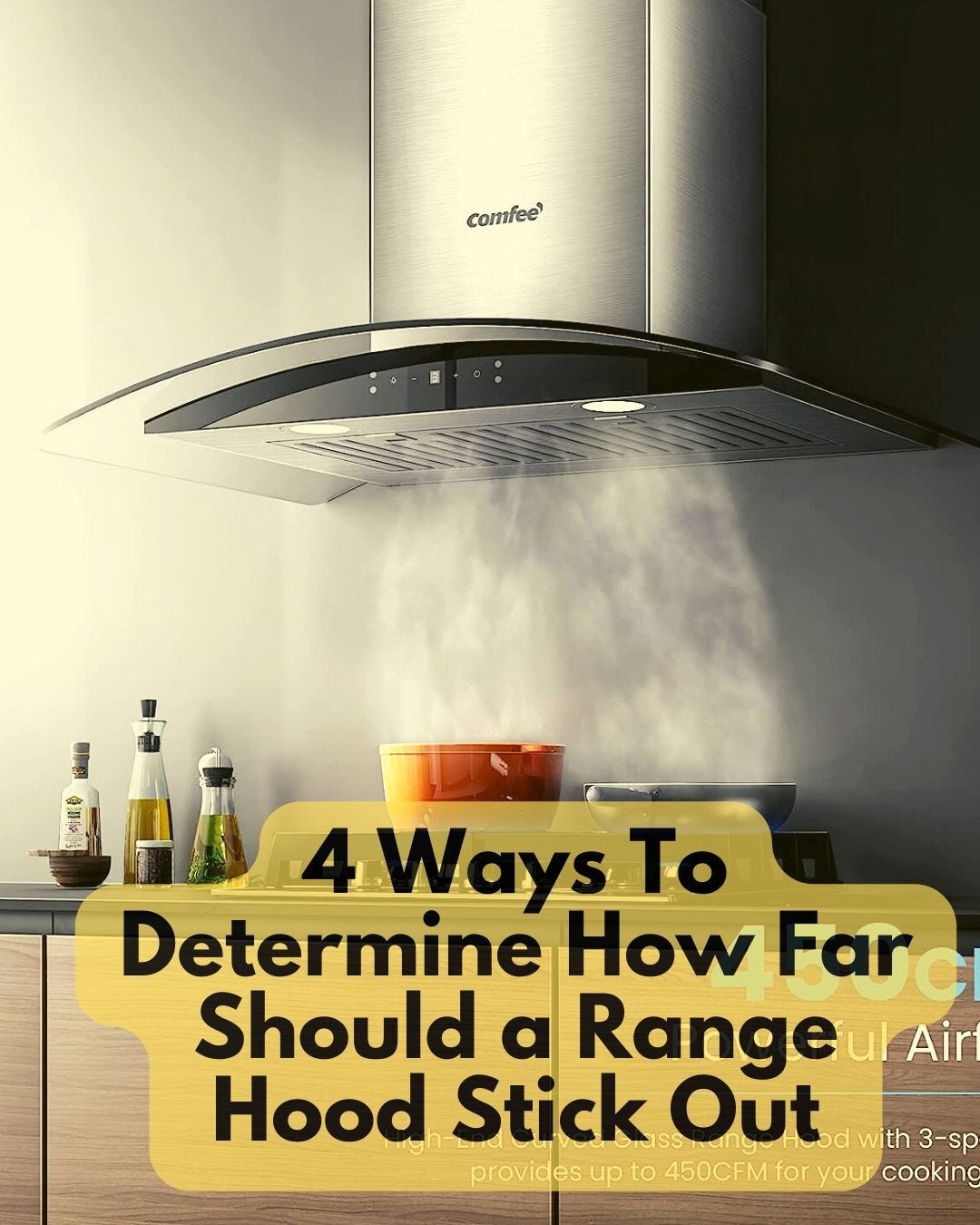 4 Ways To Determine How Far Should a Range Hood Stick Out Best