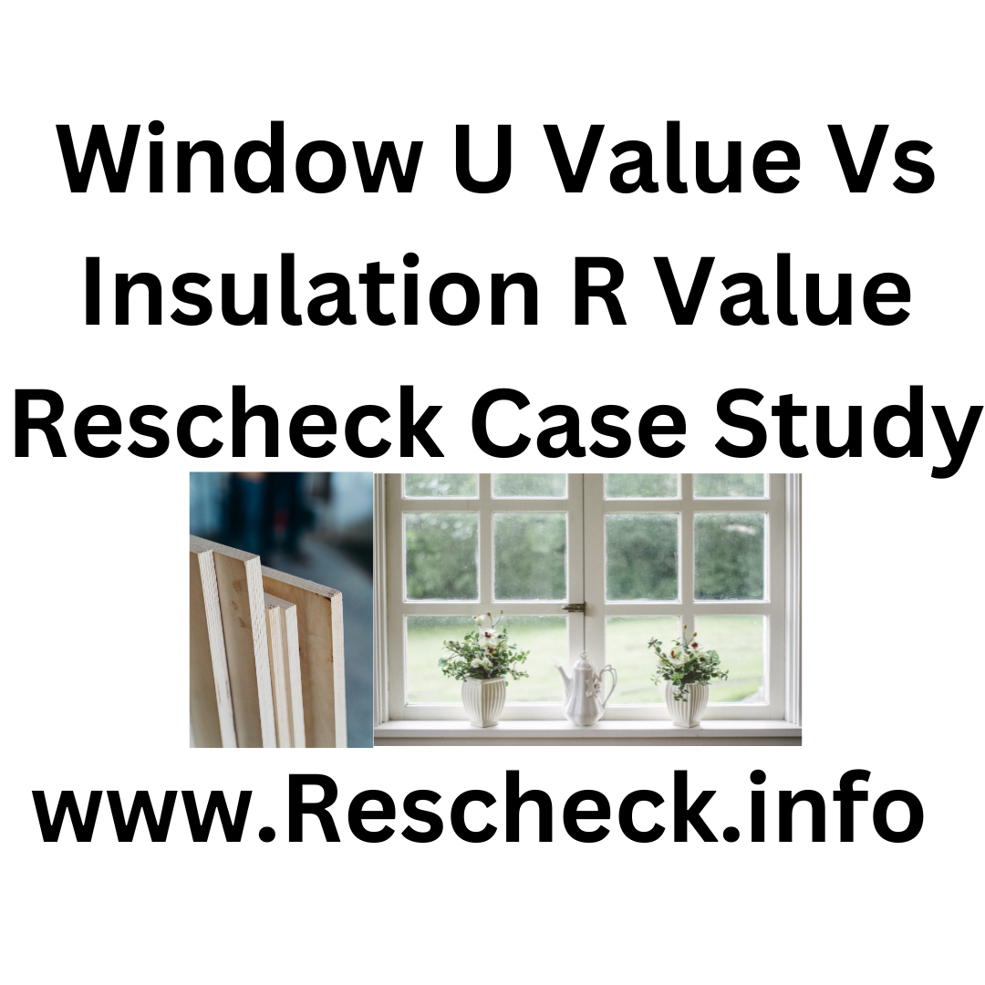 Window U Value vs Insulation R Value REScheck Medium