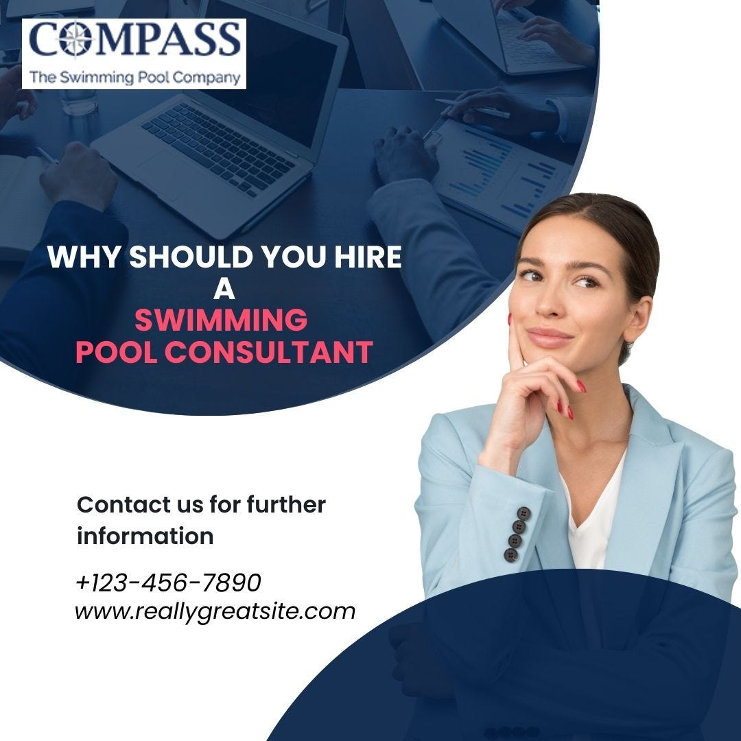 Why Should You Hire a Swimming Pool Consultant? Compass me Medium