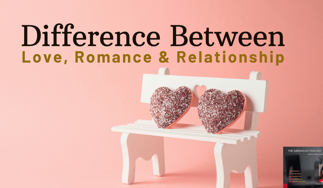 Difference between Love, romance and relationship by Muhammad Sami