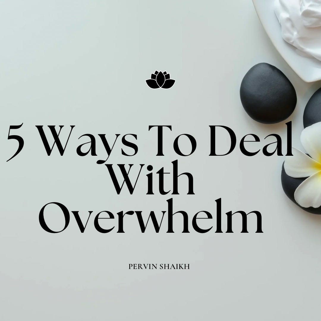 5 Ways To Deal With Overwhelm. You’re going to be overwhelmed at some ...