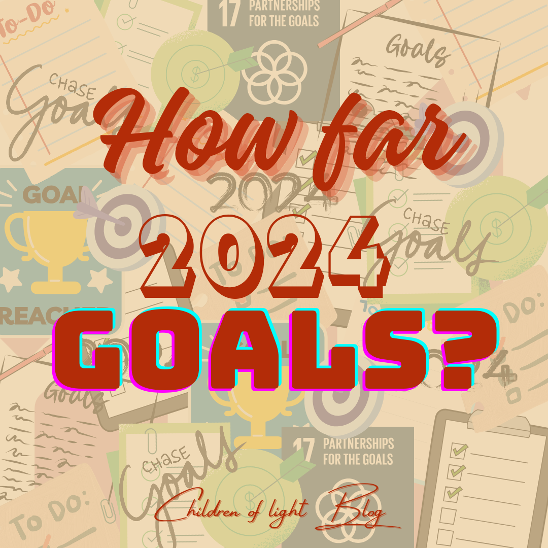 How far 2024 goals?. Dear Light of the World, how far with… by