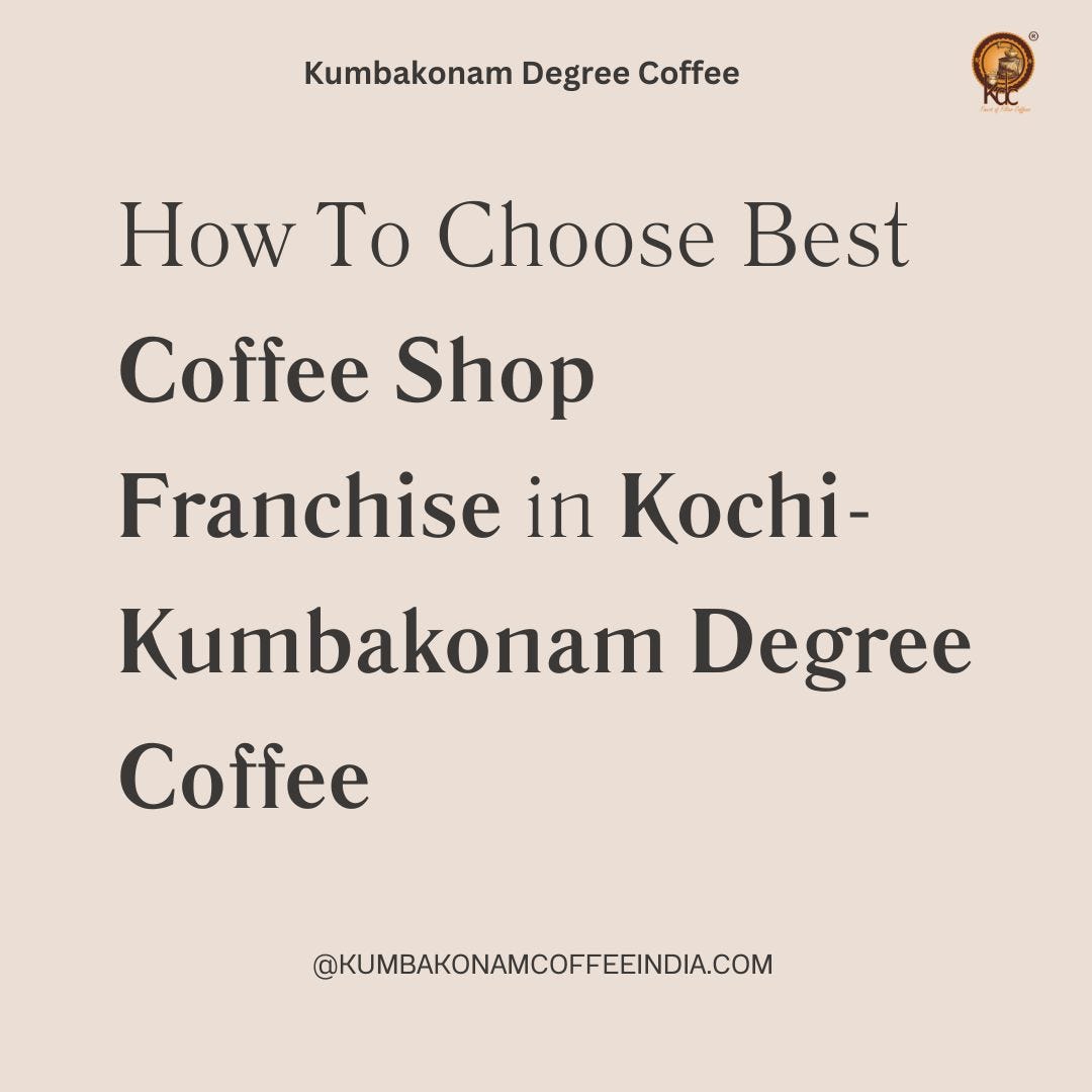 How To Choose Best Coffee Shop Franchise in KochiKumbakonam Degree