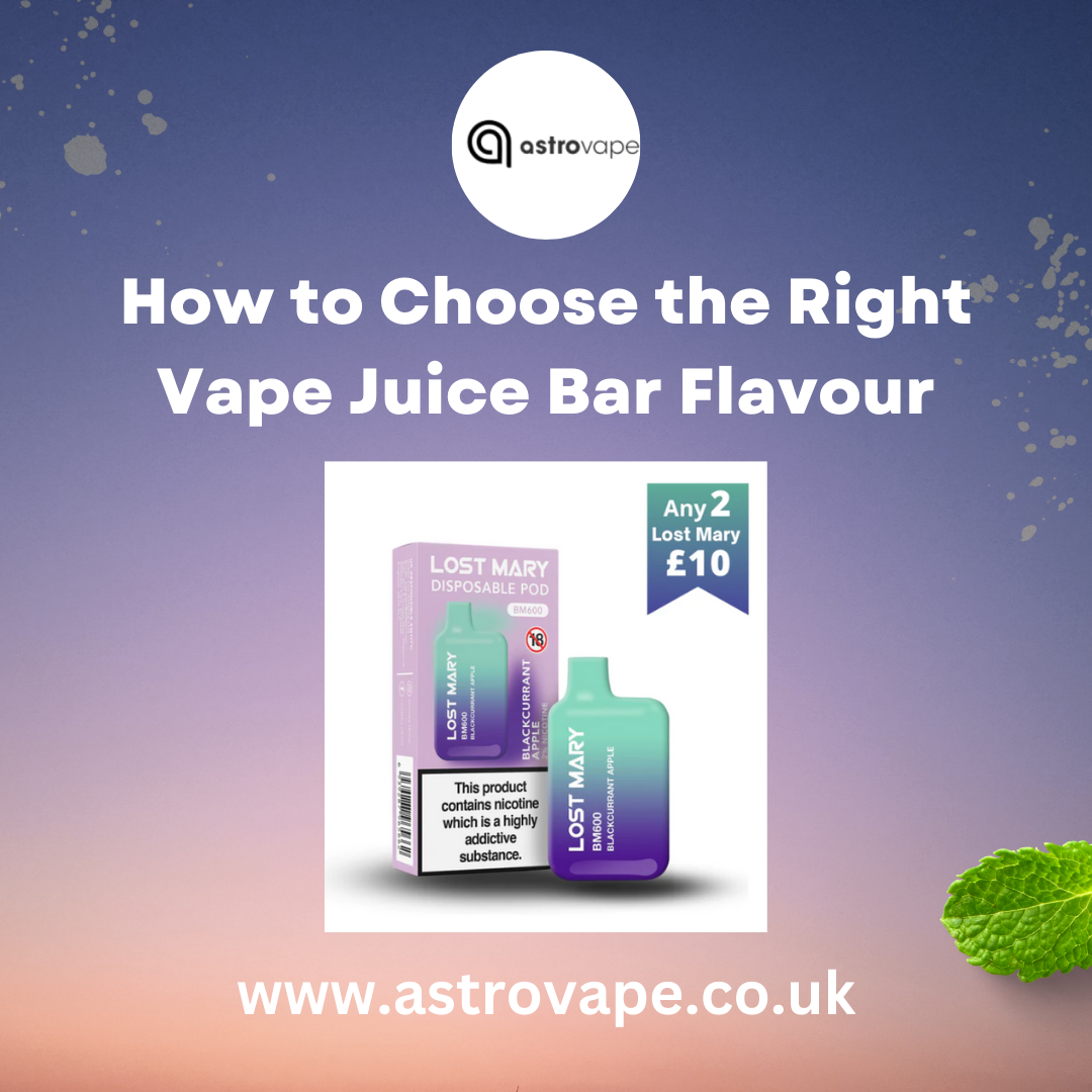 How to Choose the Right Vape Juice Bar Flavour by Astrovapeuk Medium