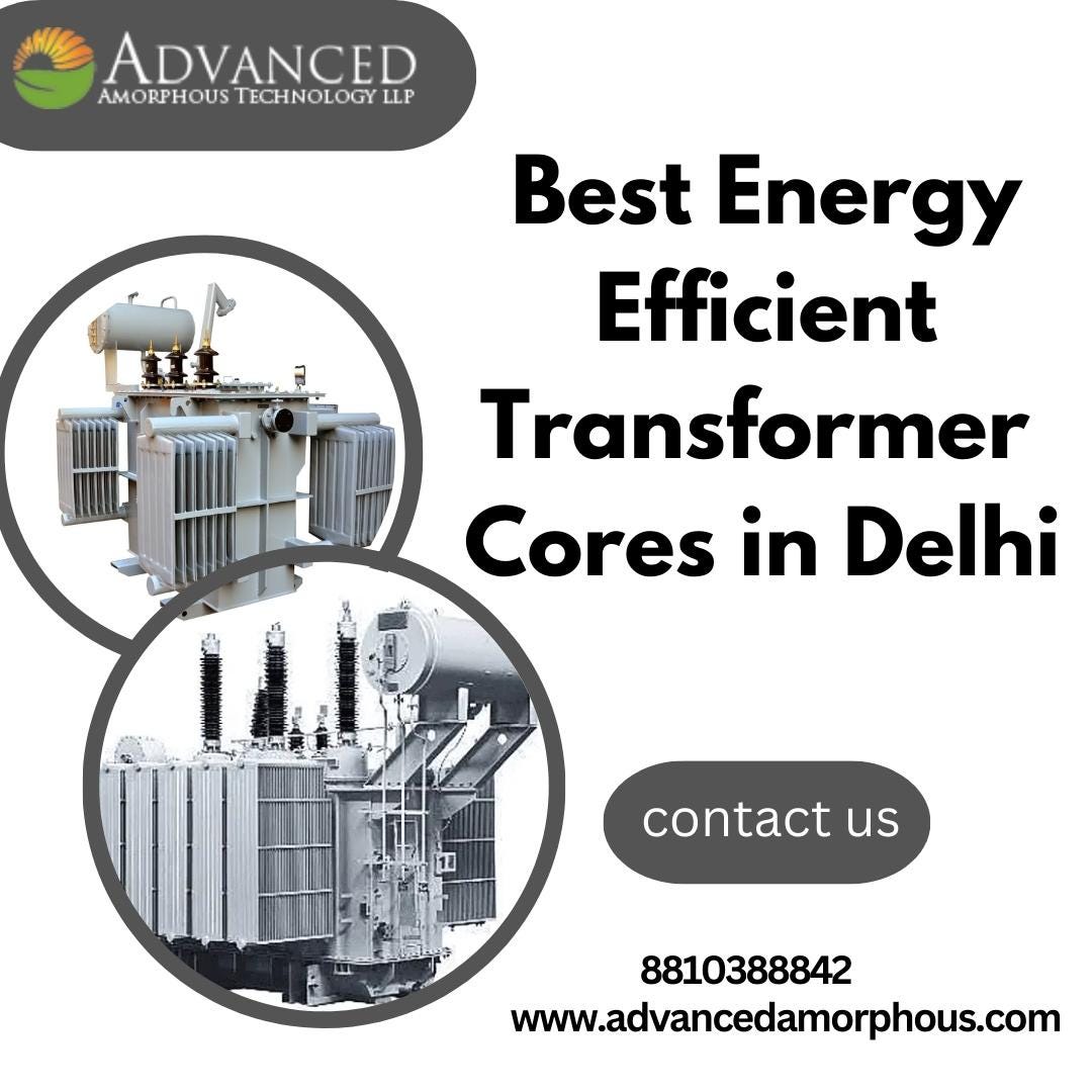 Best Energy Efficient Transformer Cores in Delhi Advanced Amorphous