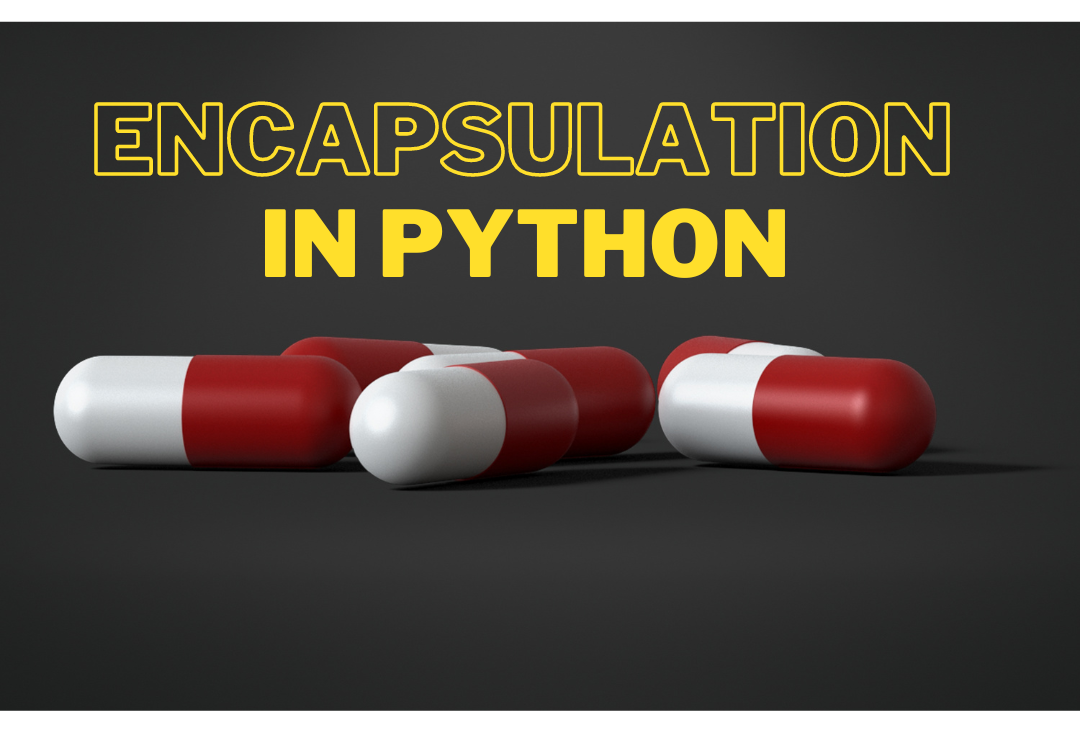 Encapsulation in Python. Encapsulation as a word when heard for… | by ...