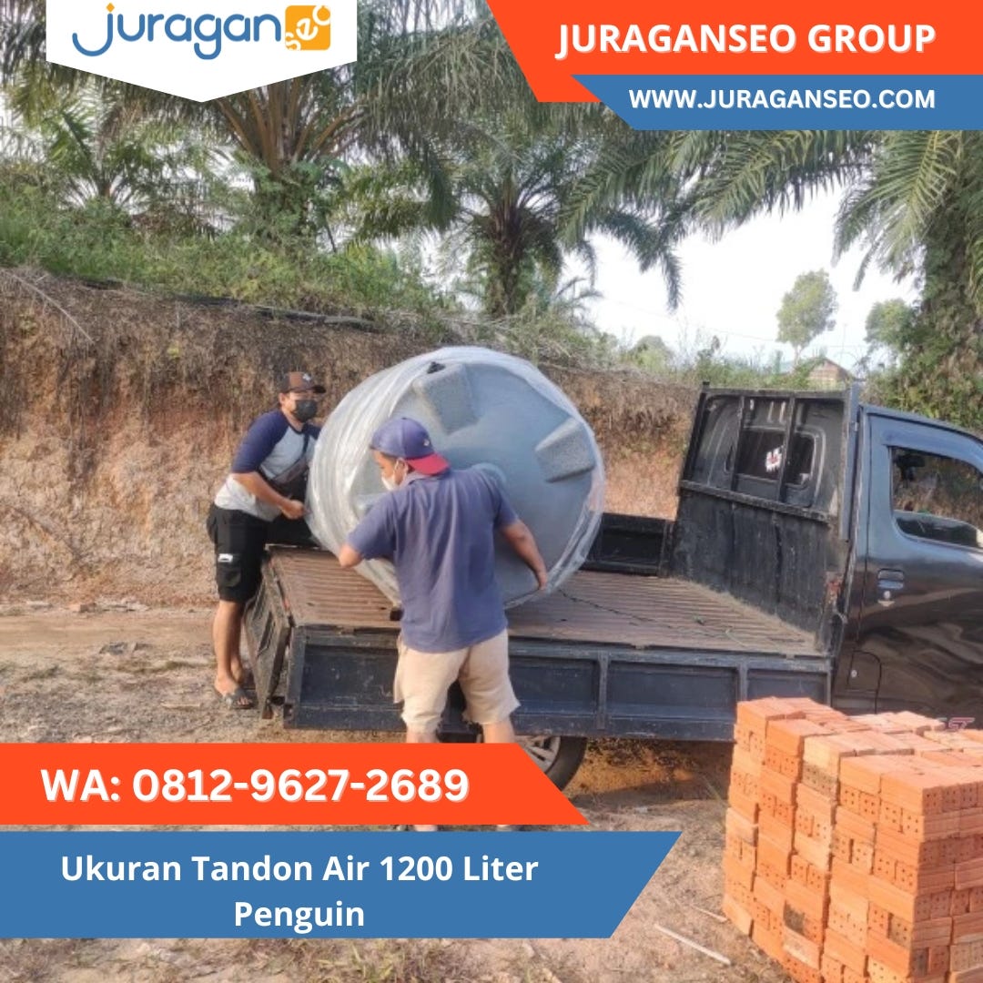 RESMI! WA 0812–9627–2689 Ukuran Tandon Air 1200 Liter Penguin