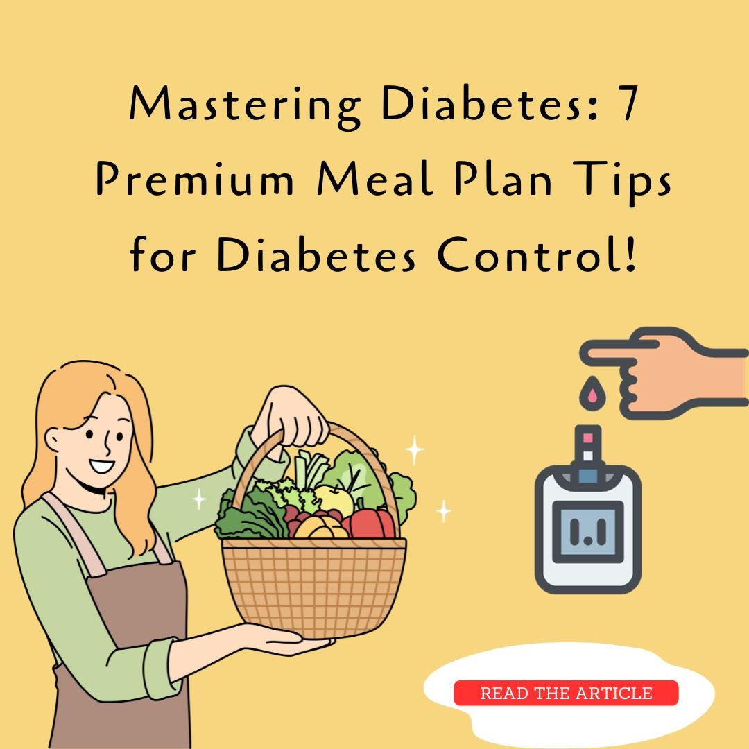 Mastering Diabetes 7 Premium Meal Plan Tips for Diabetes Control! by