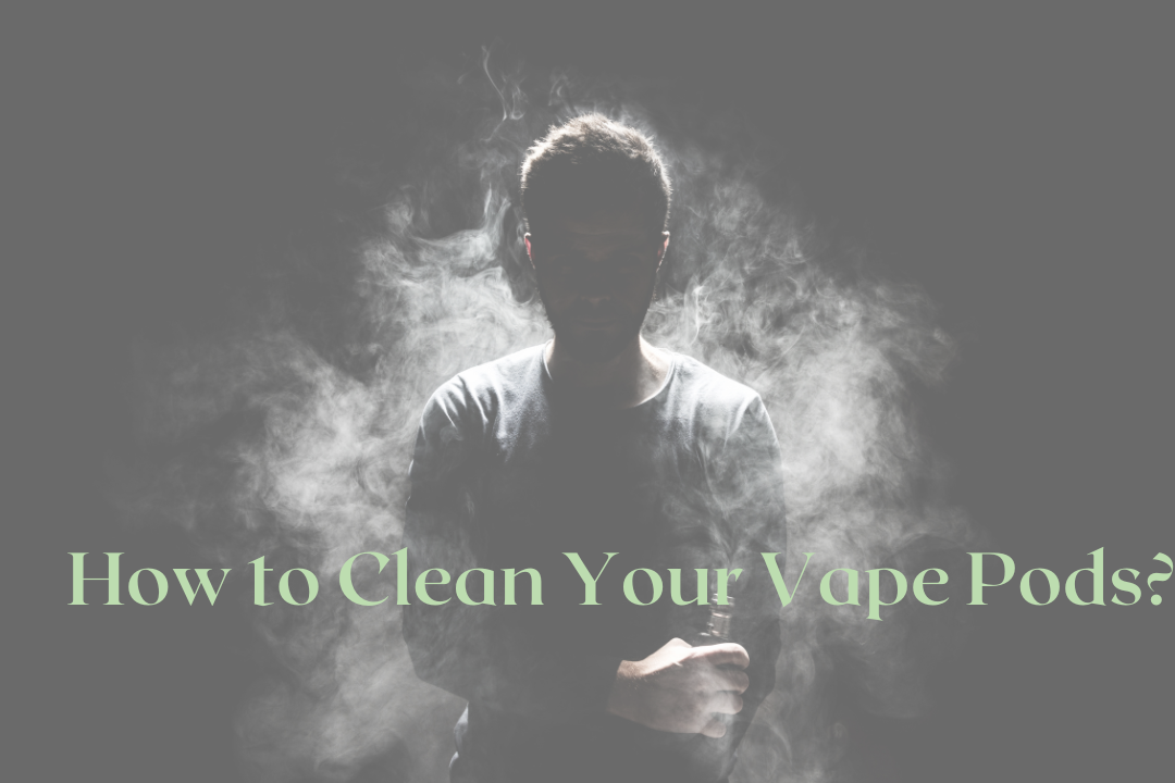 How to Clean Your Vape Pods? 3 Simple Steps by Vapehhere Medium