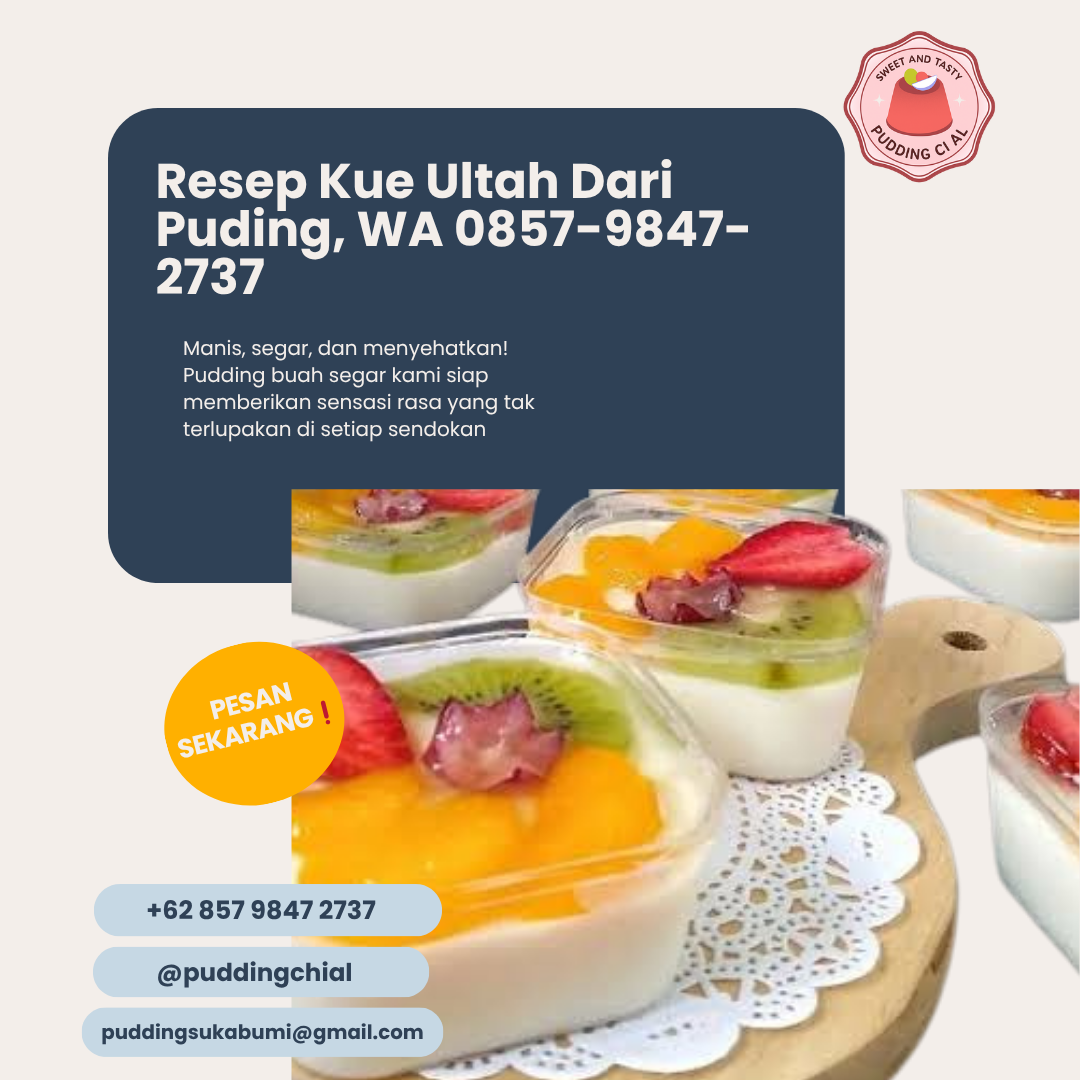 Resep Kue Ultah Dari Puding, WA 0857–9847–2737