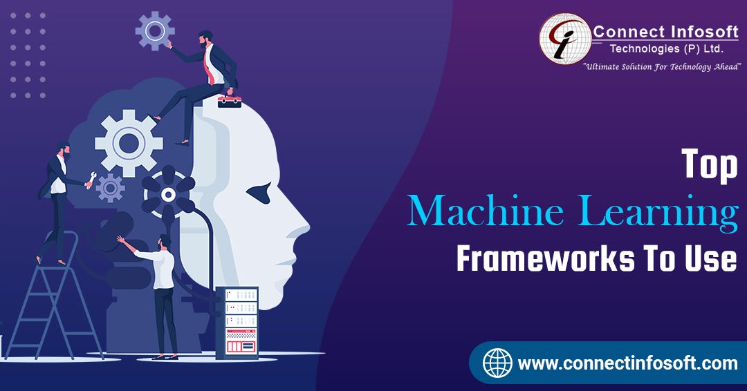 Top Machine Learning Frameworks To Use- Connect Infosoft - Connect ...