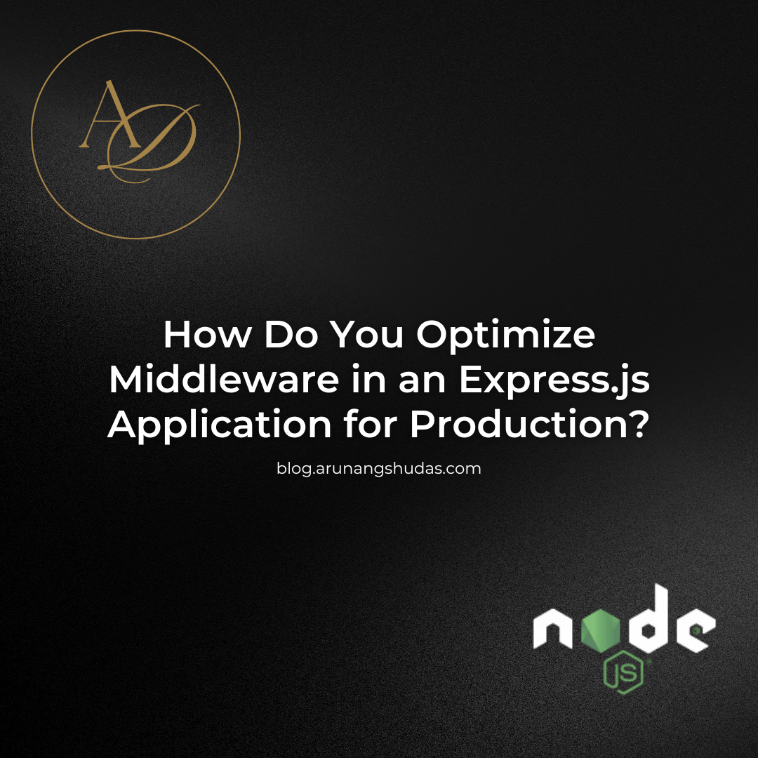 How Do You Optimize Middleware in an Express.js Application for ...