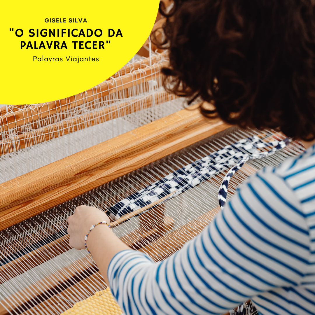 O Significado da Palavra Tecer. Por Gisele Silva | by Panóplia Cultural ...