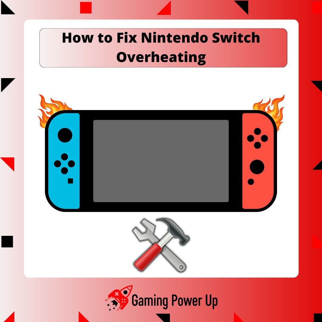 How to Fix Nintendo Switch Overheating Issues | by Gamingpowerupsite | Oct,  2023 | Medium