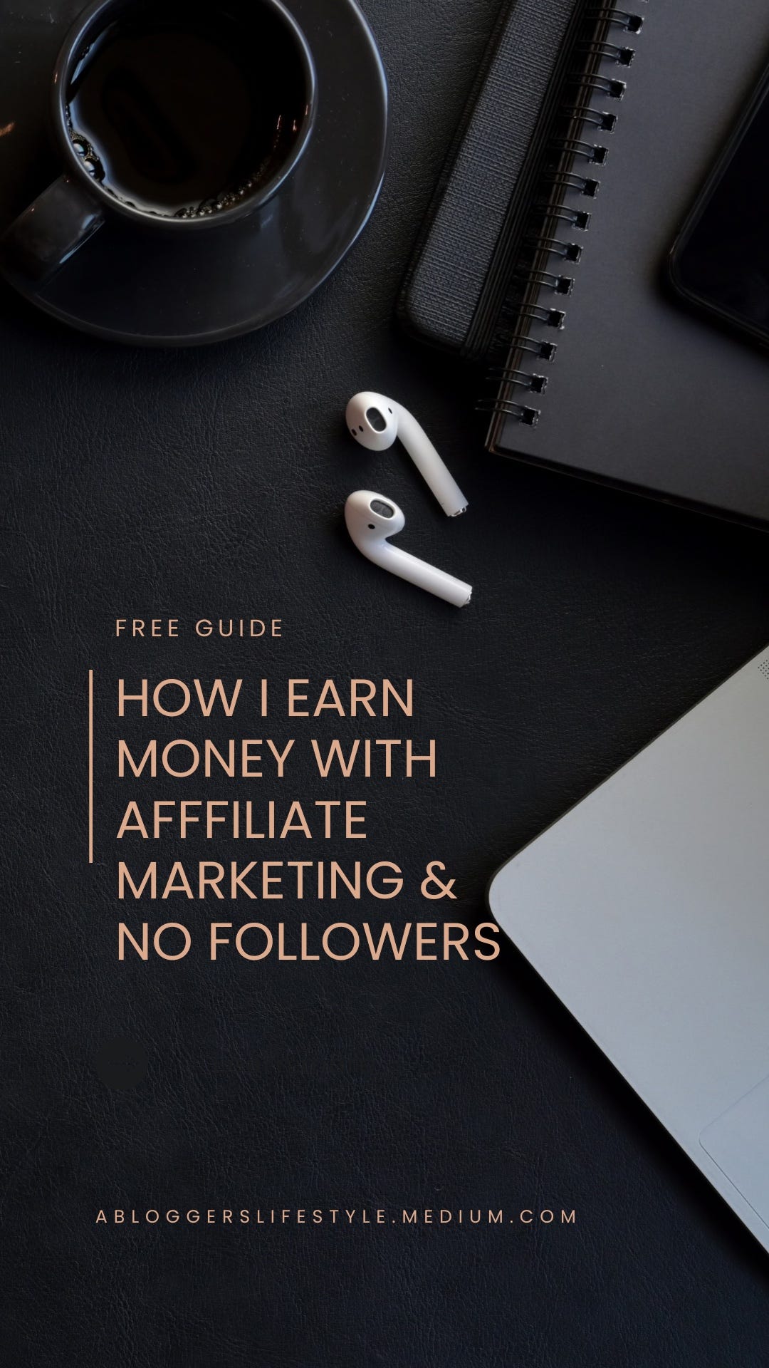 How I Earn Money with Affiliate Marketing & No Followers | by A Blogger's  Lifestyle | Medium
