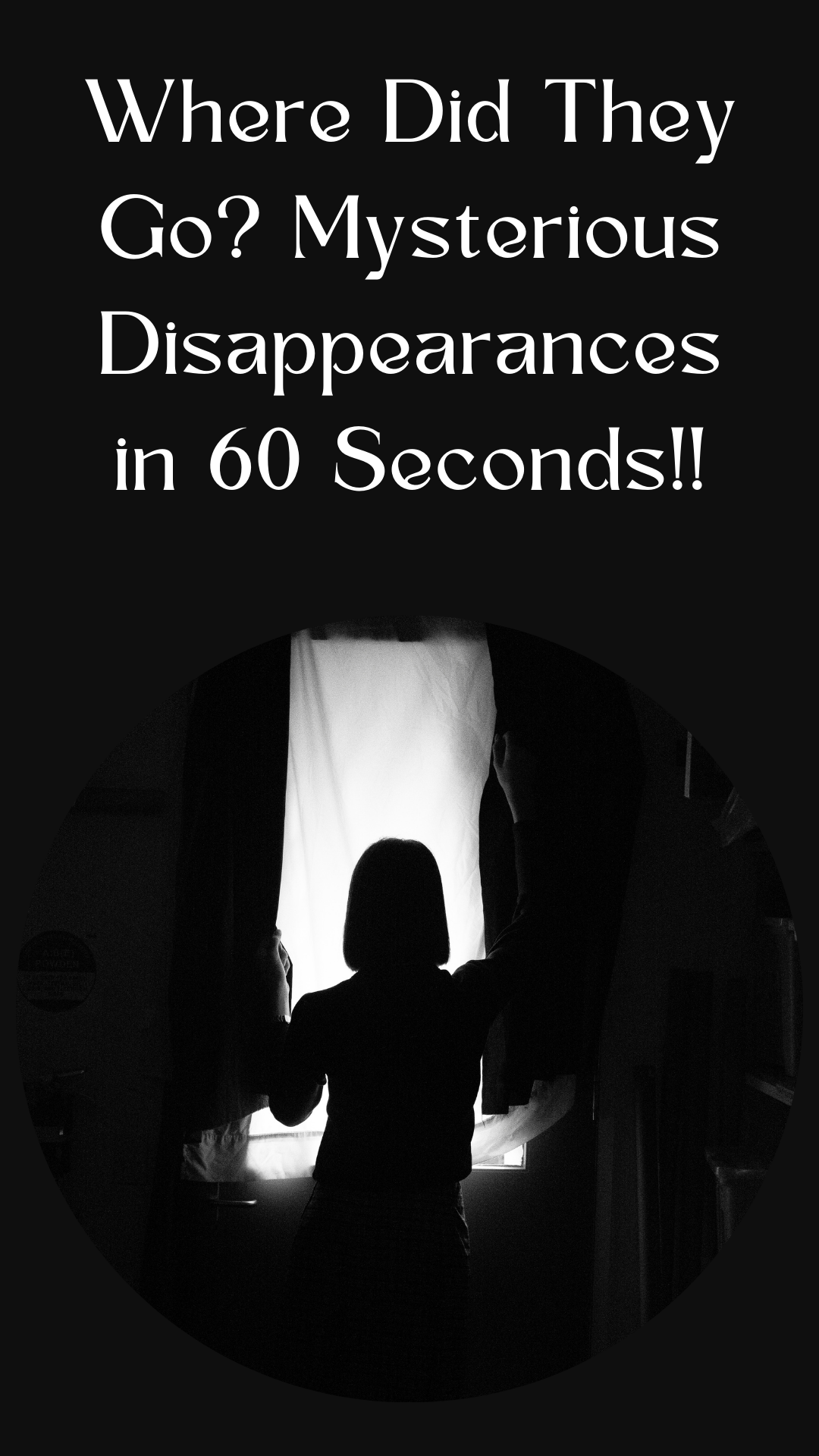Where Did They Go? Mysterious Disappearances in 60 Seconds(01)