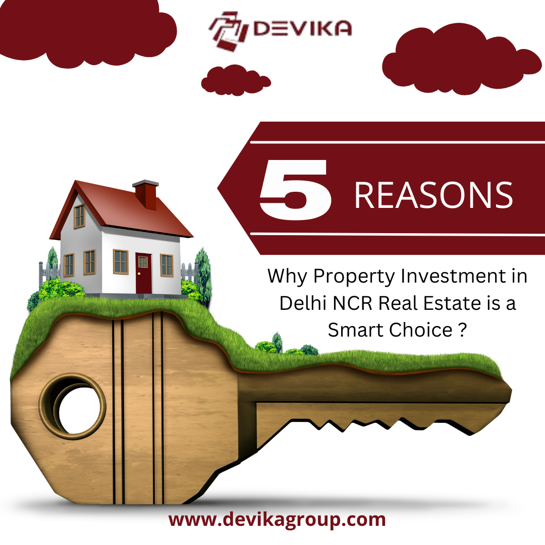 5 Reasons Why Property Investment in Delhi NCR Real Estate is a Smart