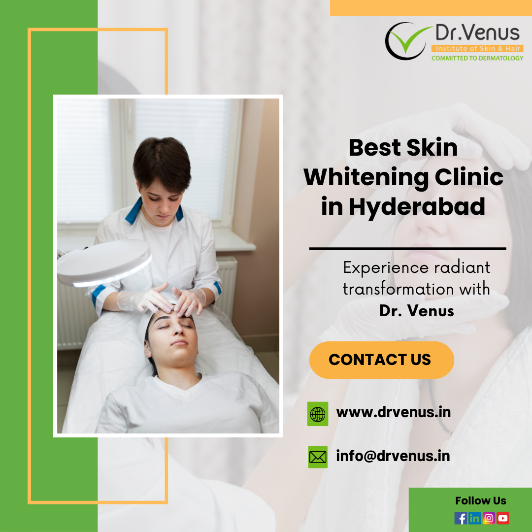 Finding Your Glow The Best Skin Whitening Clinic in Hyderabad by