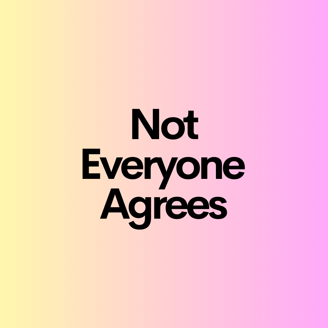 Not Everyone Agrees
