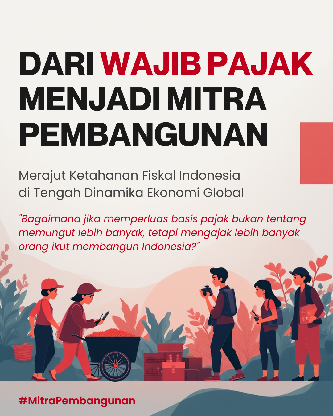 Dari Wajib Pajak Menjadi Mitra Pembangunan: Merajut Ketahanan Fiskal Indonesia di Tengah Dinamika…
