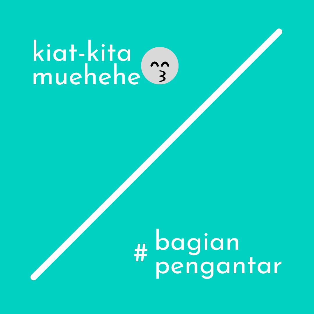 Kiat-Kita Muehehe (Bagian Pengantar)