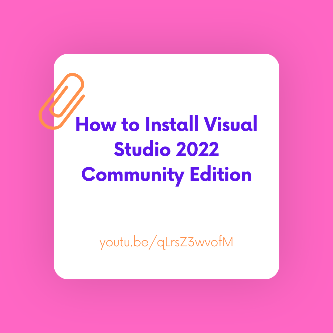 Video Tutorial How To Install Visual Studio 2022 Community Edition video-tutorial-how-to-install-visual-studio-2022-community-edition