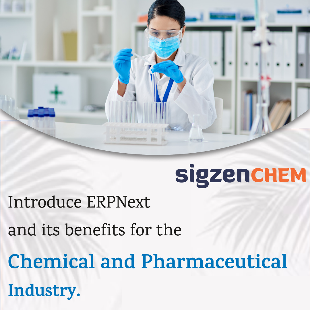 Introduce ERPNext and its benefits for the Chemical and Pharmaceutical Industry.