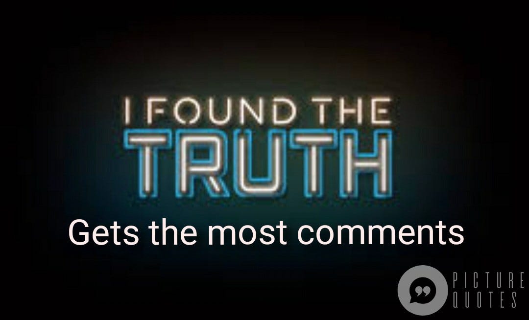 The truth gets the most comments. I remember when I wrote a blog about ...