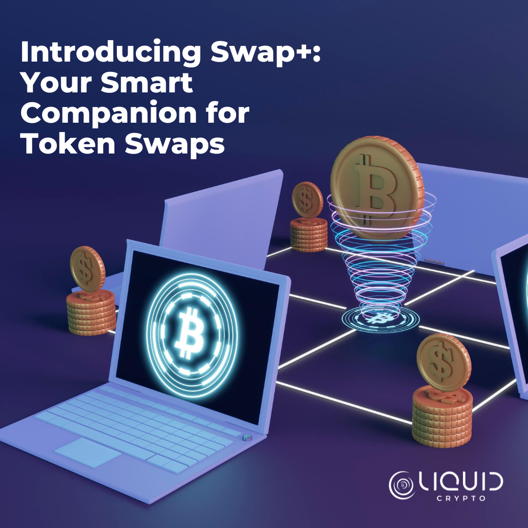 Introducing Swap+: Your Smart Companion for Token Swaps | by Liquid ...