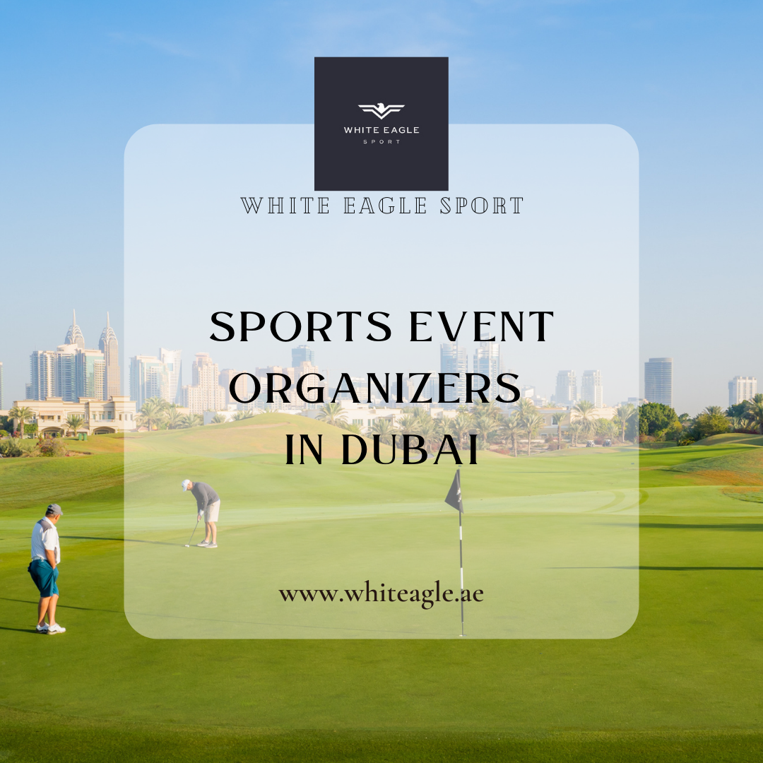 Best Sports Event Planners in Dubai White Eagle Sport White Eagle