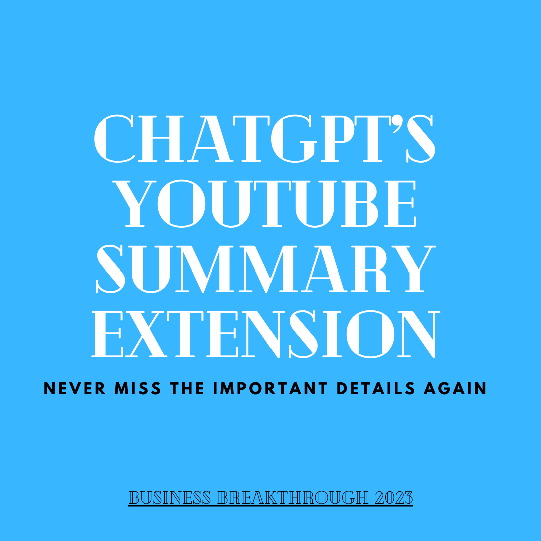 ChatGPT’s YouTube Summary Extension by Business Breakthrough
