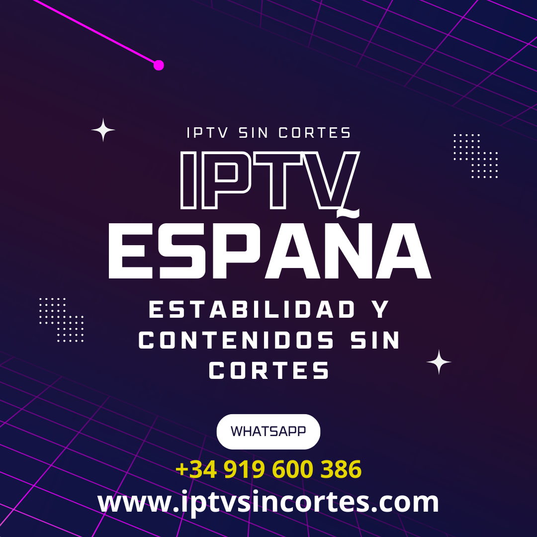 Suscripcion IPTV España : Servicio Premium Sin Cortes