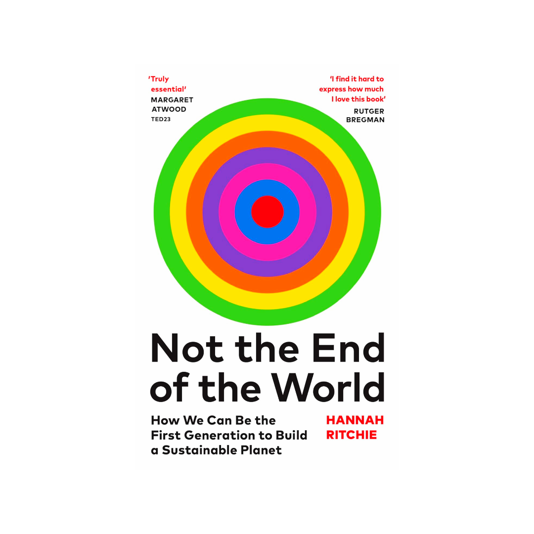 Not The End Of The World How We Can Build A Sustainable Planet By not-the-end-of-the-world-how-we-can-build-a-sustainable-planet-by