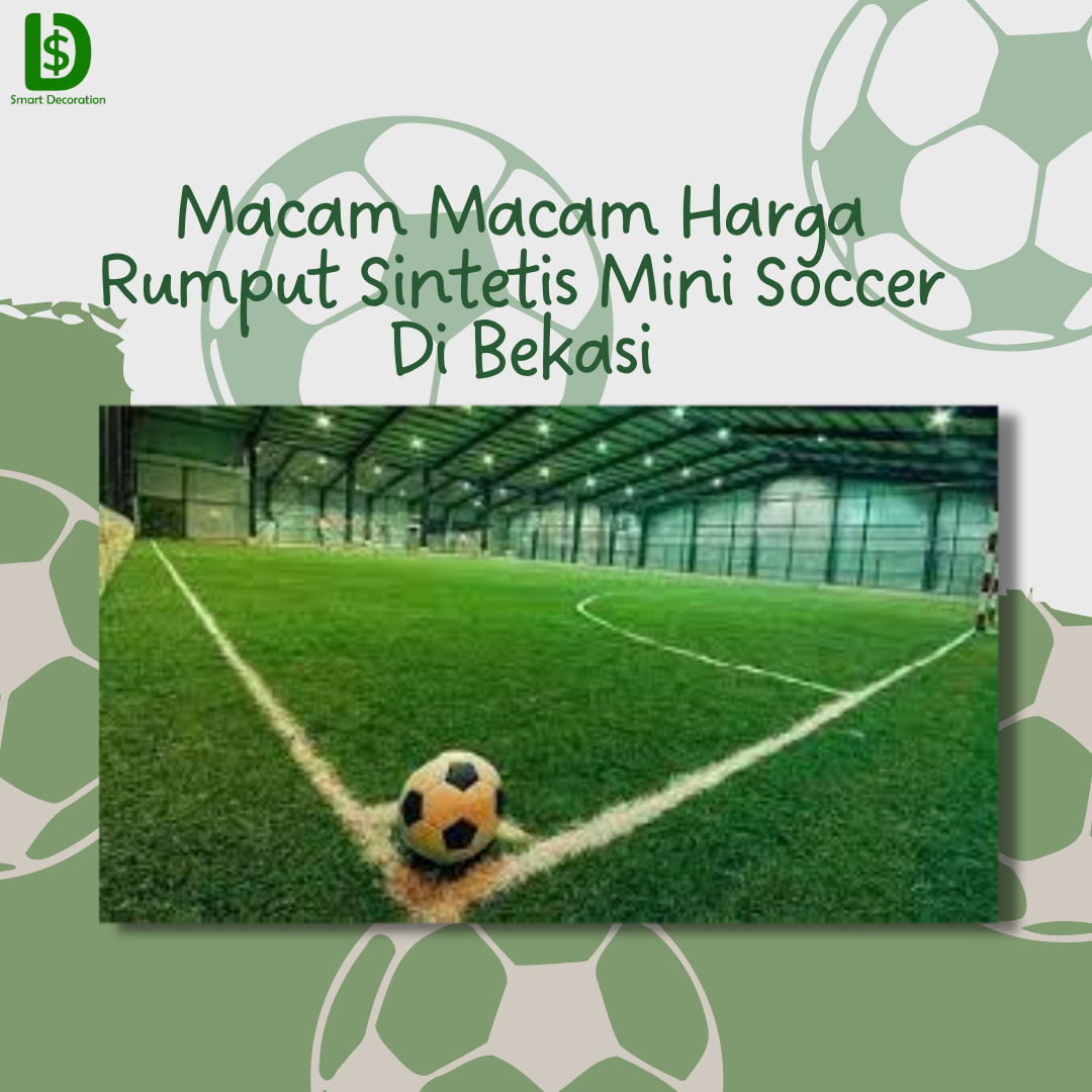 PALING MURAH, Macam Macam Harga Rumput Sintetis Mini Soccer Di Bekasi